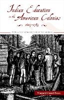 Margaret Connell Szasz - Indian Education in the American Colonies, 1607-1783 - 9780803259669 - V9780803259669