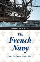 Jonathan R. Dull - The French Navy and the Seven Years´ War - 9780803260245 - V9780803260245