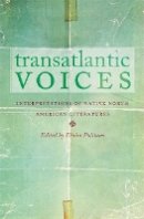 Elvira Pulitano - Transatlantic Voices: Interpretations of Native North American Literatures - 9780803260344 - V9780803260344