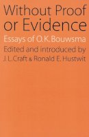 O. K. Bouwsma - Without Proof or Evidence - 9780803262270 - V9780803262270