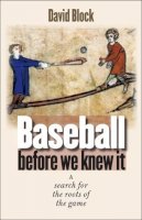 David Block - Baseball before We Knew It: A Search for the Roots of the Game - 9780803262553 - V9780803262553