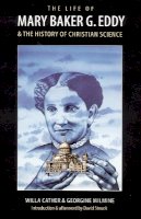 Willa Cather, Georgine Milmine - The Life of Mary Baker G.Eddy and the History of Christian Science - 9780803263499 - V9780803263499