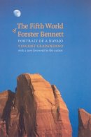 Vincent Crapanzano - The Fifth World of Forster Bennett: Portrait of a Navajo - 9780803264311 - V9780803264311