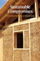 Alan Boye - Sustainable Compromises: A Yurt, a Straw Bale House, and Ecological Living - 9780803264878 - V9780803264878