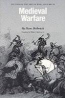 Hans Delbruck - Medieval Warfare: History of the Art of War, Volume III - 9780803265851 - V9780803265851