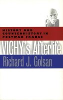 Richard J. Golsan - Vichy´s Afterlife: History and Counterhistory in Postwar France - 9780803270947 - V9780803270947