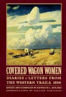 Holmes - Covered Wagon Women, Volume 2: Diaries and Letters from the Western Trails, 1850 - 9780803272743 - V9780803272743