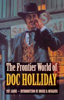 Pat Jahns - The Frontier World of Doc Holliday - 9780803276086 - V9780803276086