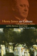 James, Henry. Ed(S): Walker, Pierre A. - Henry James on Culture - 9780803276192 - V9780803276192