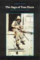 Dean F. Krakel - The Saga of Tom Horn: The Story of a Cattlemen´s War - 9780803277670 - V9780803277670