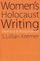 S. Lillian Kremer - Women´s Holocaust Writing: Memory and Imagination - 9780803278004 - V9780803278004