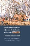 Kugel - Native Women´s History in Eastern North America before 1900: A Guide to Research and Writing - 9780803278318 - V9780803278318