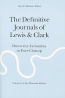 Meriwether Lewis - The Definitive Journals of Lewis and Clark, Vol 6: Down the Columbia to Fort Clatsop - 9780803280137 - V9780803280137