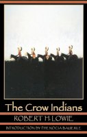 Robert H. Lowie - Crow Indians Second - 9780803280274 - V9780803280274