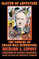 Richard A. Lupoff - Master of Adventure: The Worlds of Edgar Rice Burroughs - 9780803280304 - V9780803280304