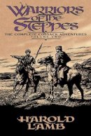 Harold Lamb - Warriors of the Steppes: The Complete Cossack Adventures, Volume Two - 9780803280496 - V9780803280496