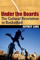 Jeffrey Lane - Under the Boards: The Cultural Revolution in Basketball - 9780803280533 - V9780803280533