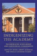 Mihesuah - Indigenizing the Academy: Transforming Scholarship and Empowering Communities - 9780803282926 - V9780803282926