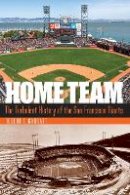 Robert F. Garratt - Home Team: The Turbulent History of the San Francisco Giants - 9780803286832 - V9780803286832