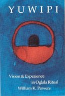 William K. Powers - Yuwipi: Vision and Experience in Oglala Ritual - 9780803287105 - V9780803287105