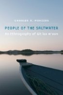Charles R. Menzies - People of the Saltwater: An Ethnography of Git lax m´oon - 9780803288089 - V9780803288089