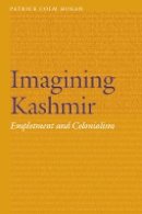 Patrick Colm Hogan - Imagining Kashmir: Emplotment and Colonialism - 9780803288591 - V9780803288591