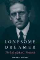 Timothy G. Anderson - Lonesome Dreamer: The Life of John G. Neihardt - 9780803290259 - V9780803290259