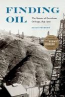 Brian Frehner - Finding Oil: The Nature of Petroleum Geology, 1859-1920 - 9780803290624 - V9780803290624