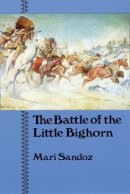 Mari Sandoz - The Battle of the Little Bighorn - 9780803291003 - V9780803291003
