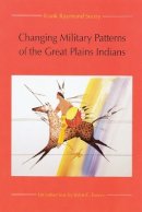 Frank Raymond Secoy - Changing Military Patterns of the Great Plains Indians - 9780803292093 - V9780803292093