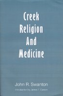 John R. Swanton - Creek Religion and Medicine - 9780803292741 - V9780803292741