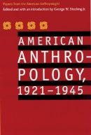 American Anthropological Association - American Anthropology, 1921-1945: Papers from the American Anthropologist - 9780803292963 - KEX0227909