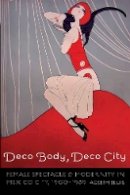 Ageeth Sluis - Deco Body, Deco City: Female Spectacle and Modernity in Mexico City, 1900–1939 - 9780803293823 - V9780803293823