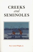 J. Leitch Wright Jr. - Creeks and Seminoles: The Destruction and Regeneration of the Muscogulge People - 9780803297289 - V9780803297289