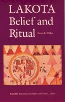 James R. Walker - Lakota Belief and Ritual - 9780803297319 - V9780803297319