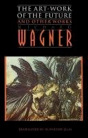 Richard Wagner - The Art-Work of the Future  and Other Works - 9780803297524 - V9780803297524