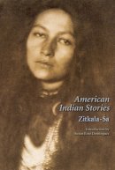 Zitkala-Sa Zitkala-Sa - American Indian Stories - 9780803299177 - V9780803299177