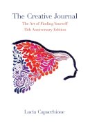 Lucia Capacchione - The Creative Journal: The Art of Finding Yourself: 35th Anniversary Edition - 9780804011648 - V9780804011648