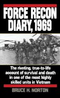 Major Bruce H. Norton - Force Recon Diary, 1969: The Riveting, True-to-Life Account of Survival and Death in One of the Most Highly Skilled Units in Vietnam - 9780804106719 - V9780804106719