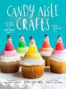 J Levine - Candy Aisle Crafts: Create Fun Projects with Supermarket Sweets - 9780804137911 - V9780804137911