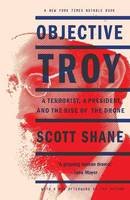 Scott Shane - Objective Troy: A Terrorist, a President, and the Rise of the Drone - 9780804140317 - V9780804140317