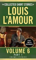L'Amour, Louis - The Collected Short Stories of Louis L'Amour, Volume 6, Part 1: Crime Stories - 9780804179775 - V9780804179775