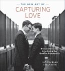 K Hamm - The New Art of Capturing Love: The Essential Guide to Lesbian and Gay Wedding Photography - 9780804185233 - V9780804185233