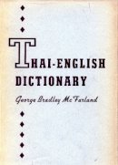 George Bradley Mcfarland - Thai-English Dictionary - 9780804703833 - V9780804703833