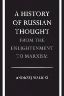 Andrzej Walicki - A History of Russian Thought from the Enlightenment to Marxism - 9780804711326 - V9780804711326
