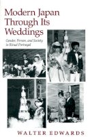 Walter Edwards - Modern Japan Through its Weddings - 9780804715126 - V9780804715126