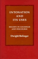 Dwight Bolinger - Intonation and Its Uses - 9780804715355 - V9780804715355