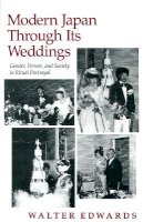 Walter Edwards - Modern Japan Through Its Weddings - 9780804718158 - V9780804718158