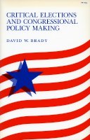 David W. Brady - Critical Elections and Congressional Policy Making - 9780804718400 - V9780804718400