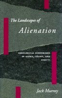 Jack Murray - The Landscapes of Alienation: Ideological Subversion in Kafka, Celine and Onetti - 9780804718684 - V9780804718684